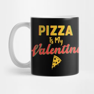 Pizza Is My Valentine Mug